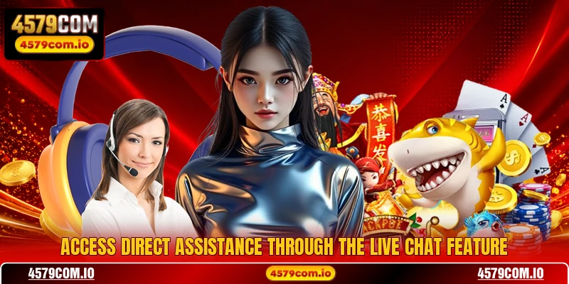 Access direct assistance through the live chat feature