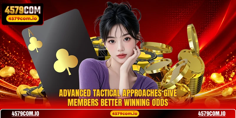Advanced tactical approaches give members better winning odds