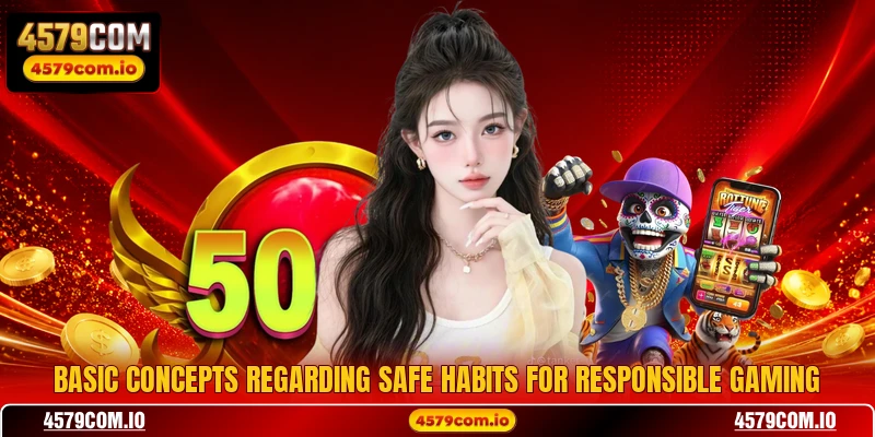 Basic concepts regarding safe habits for responsible gaming