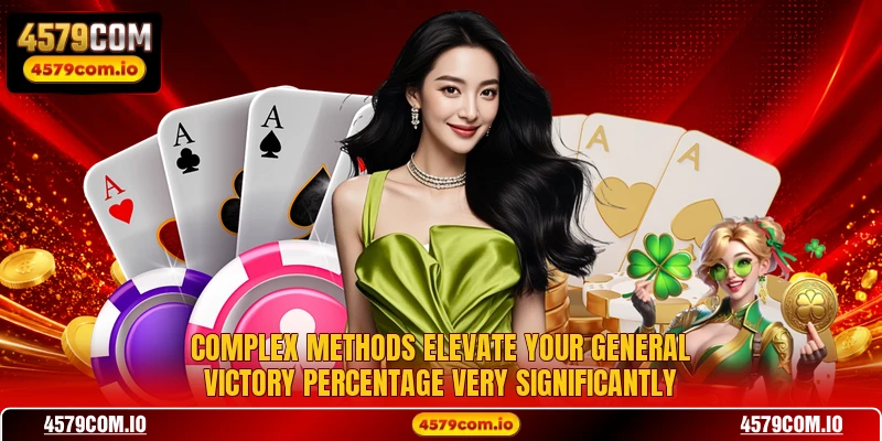 Complex methods elevate your general victory percentage very significantly