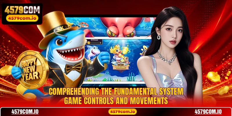 Comprehending the fundamental system game controls and movements