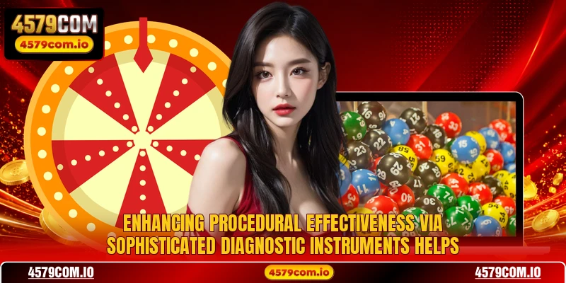 Enhancing procedural effectiveness via sophisticated diagnostic instruments helps