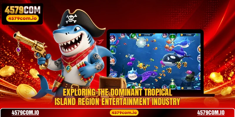 Exploring the dominant tropical island region entertainment industry