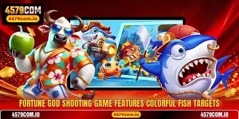 Fortune god shooting game features colorful fish targets