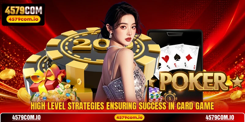 High level strategies ensuring success in card game