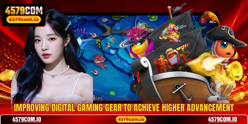 Improving digital gaming gear to achieve higher advancement