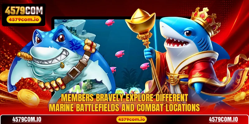 Members bravely explore different marine battlefields and combat locations