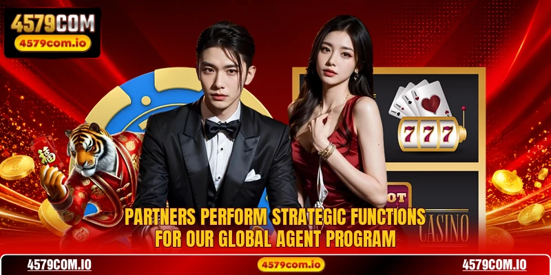 Partners perform strategic functions for our global agent program