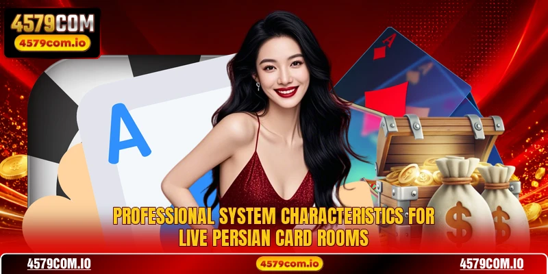 Professional system characteristics for live Persian card rooms