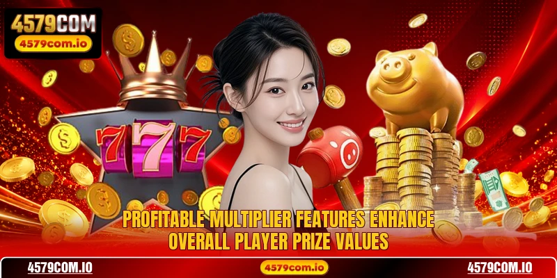 Profitable multiplier features enhance overall player prize values
