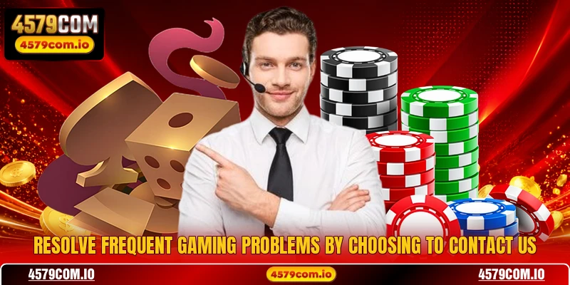 Resolve frequent gaming problems by choosing to contact us