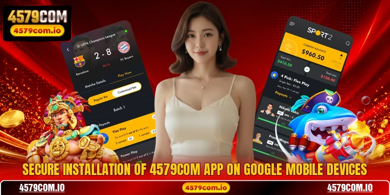 Secure installation of 4579COM app on Google mobile devices