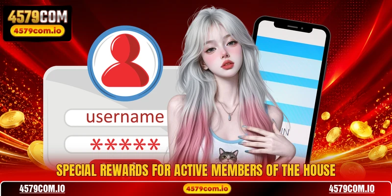 Special rewards for active members of the house