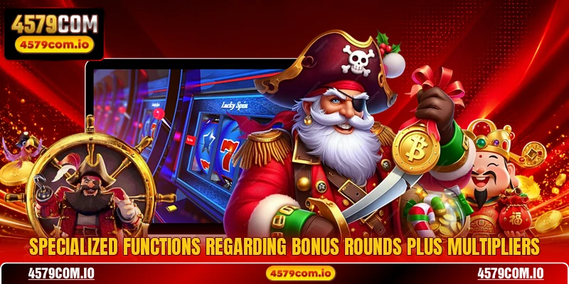 Specialized functions regarding bonus rounds plus multipliers
