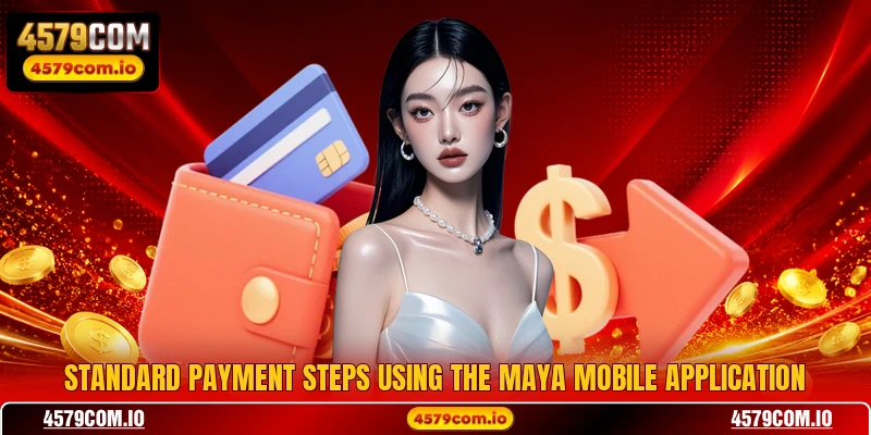 Standard payment steps using the Maya mobile application
