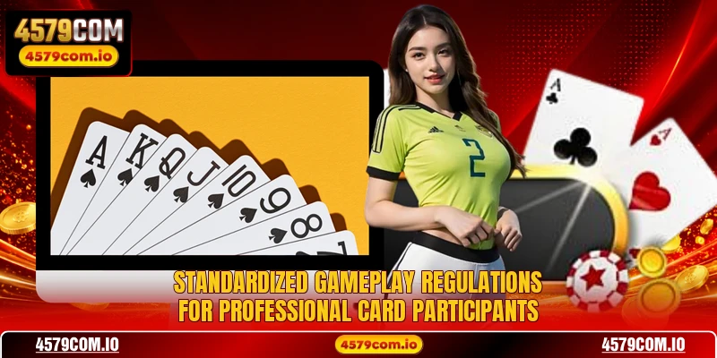Standardized gameplay regulations for professional card participants