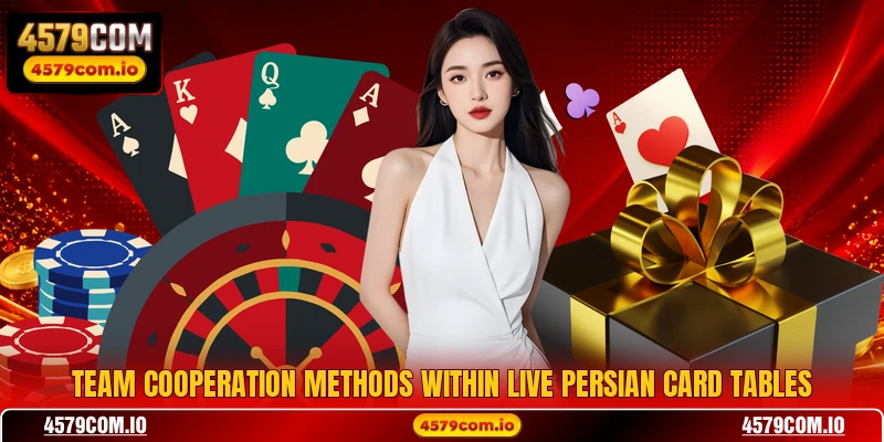 Team cooperation methods within live Persian card tables