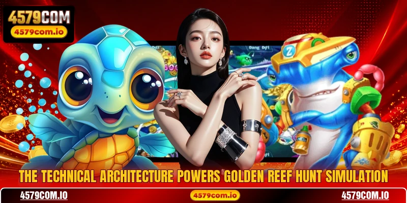 The technical architecture powers Golden Reef Hunt simulation