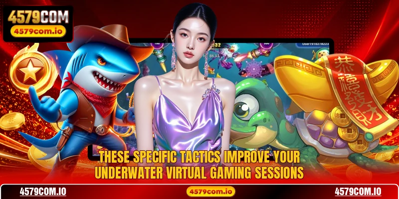These specific tactics improve your underwater virtual gaming sessions