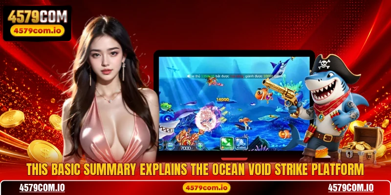 This basic summary explains the Ocean Void Strike platform