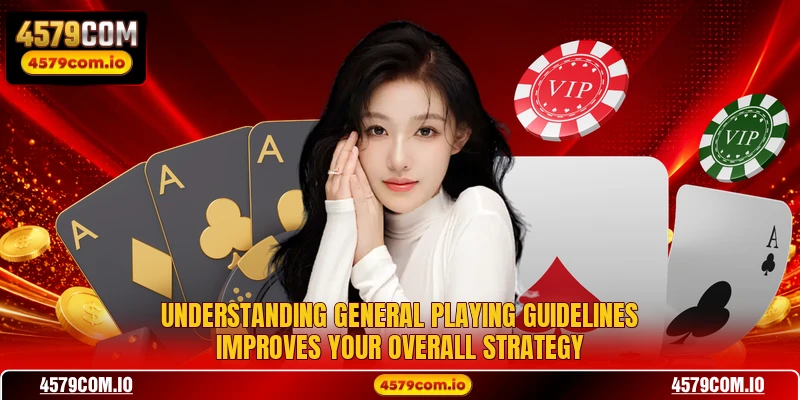 Understanding general playing guidelines improves your overall strategy