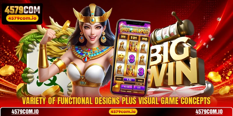 Variety of functional designs plus visual game concepts